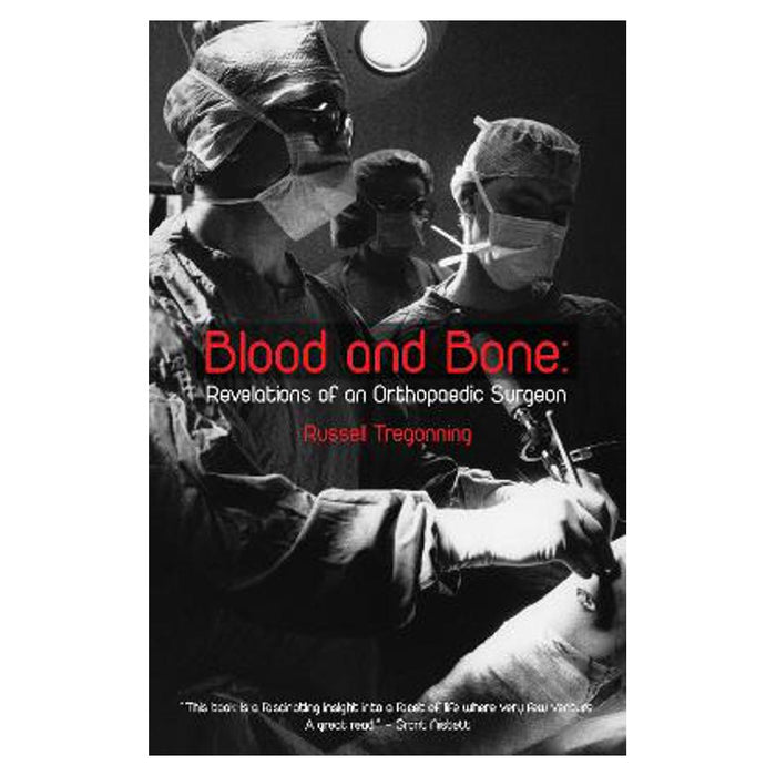 Blood and Bone: Revelations of an Orthopaedic Surgeon