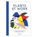 Plants at Work: An inspirational guide to greenterior design-Marston Moor