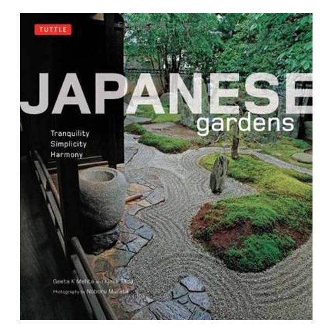 Japanese Gardens: Tranquility, Simplicity, Harmony - Kimie Tada