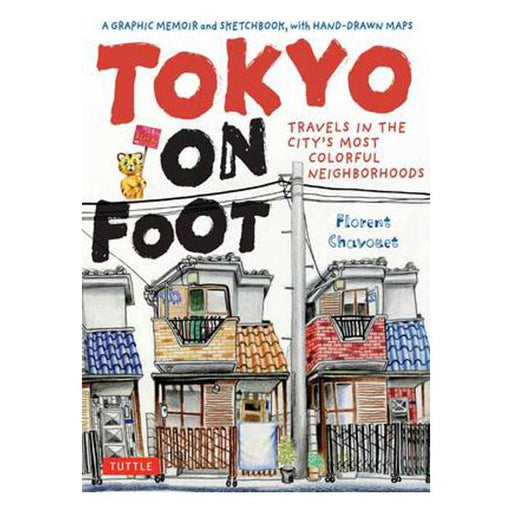 Tokyo on Foot: Travels in the City's Most Colorful Neighborhoods-Marston Moor