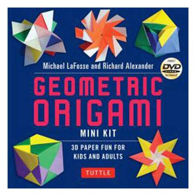 Geometric Origami Mini Kit: Folding Paper Fun for Kids and Adults! - Michael G. Lafosse