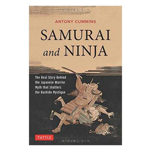 Samurai and Ninja: The Real Story Behind the Japanese Warrior Myth That Shatters the Bushido Mystique-Marston Moor