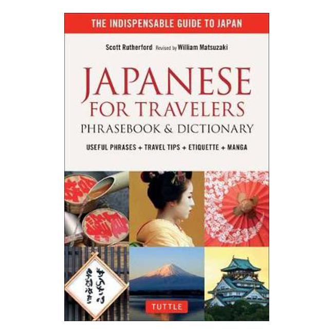 Japanese for Travelers Phrasebook & Dictionary: Useful Phrases + Travel Tips + Etiquette - Scott Rutherford