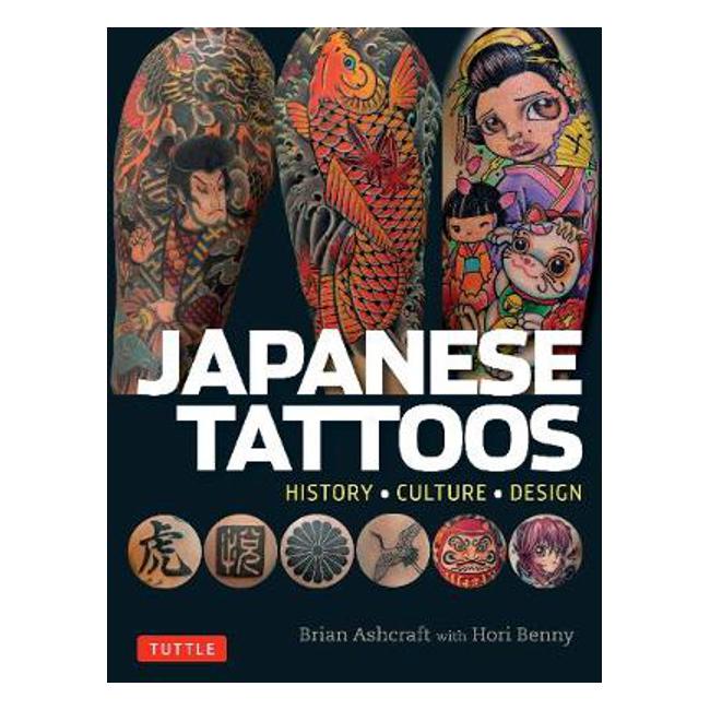 Japanese Tattoos: History * Culture * Design - Brian Ashcraft