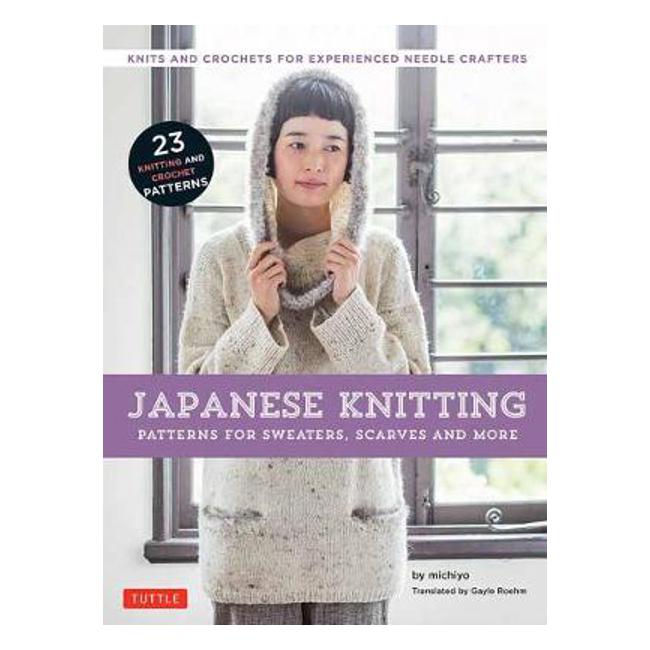 Japanese Knitting: Patterns for Sweaters, Scarves and More: Knits and Crochets for Experienced Needle Crafters - Tuttle