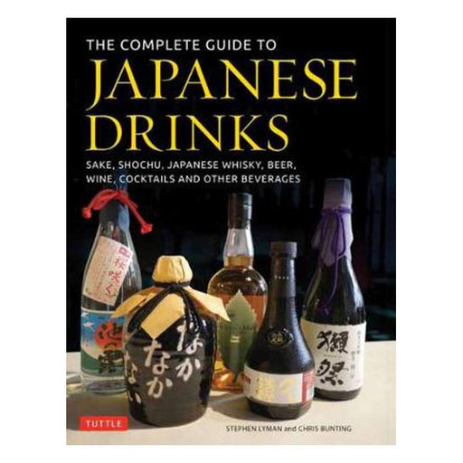 The Complete Guide to Japanese Drinks: Sake, Shochu, Japanese Whisky, Beer, Wine, Cocktails and Other Beverages-Marston Moor
