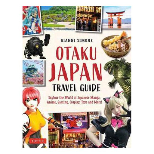 Otaku Japan: The Fascinating World of Japanese Manga, Anime, Gaming, Cosplay, Toys, Idols and More! (Covers over 450 locations with more than 400 photographs and 21 maps)-Marston Moor