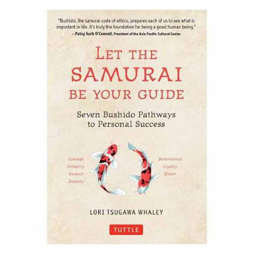 Let the Samurai Be Your Guide: The Seven Bushido Pathways to Personal Success-Marston Moor