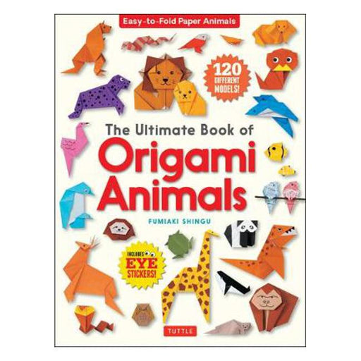 The Ultimate Book of Origami Animals: Easy-to-Fold Paper Models [Includes 120 models; eye stickers]-Marston Moor