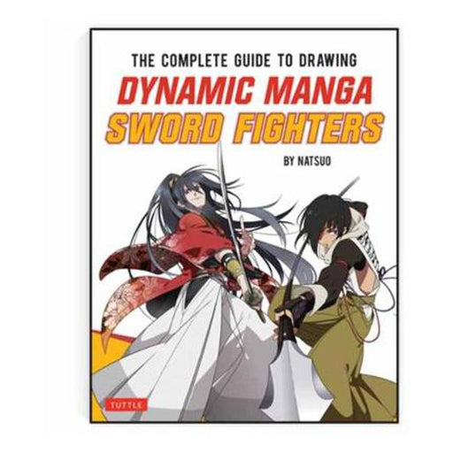 The Complete Guide to Drawing Dynamic Manga Sword Fighters: (An Action-Packed Guide with Over 600 illustrations)-Marston Moor