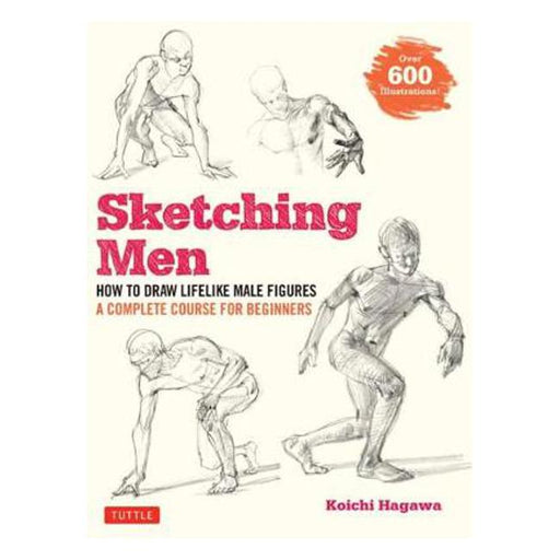 Sketching Men: How to Draw Lifelike Male Figures, A Complete Course for Beginners (over 600 illustrations)-Marston Moor