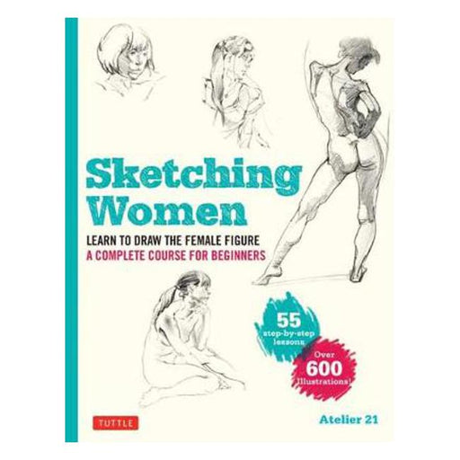 Sketching Women: Learn to Draw Lifelike Female Figures, A Croquis Course for Beginners - over 600 illustrations-Marston Moor