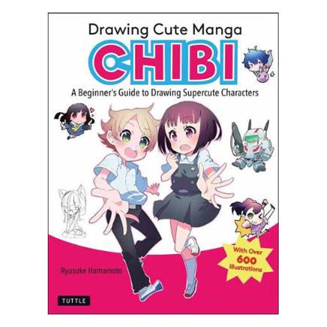 Drawing Cute Manga Chibi: A Beginner's Guide to Drawing Super Cute Characters - Mosoko Miyatsuki