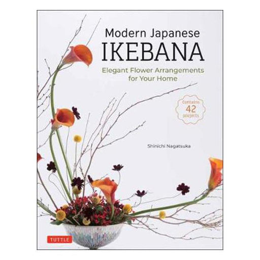 Modern Japanese Ikebana: Elegant Flower Arrangements for Your Home (Contains 42 Projects)-Marston Moor
