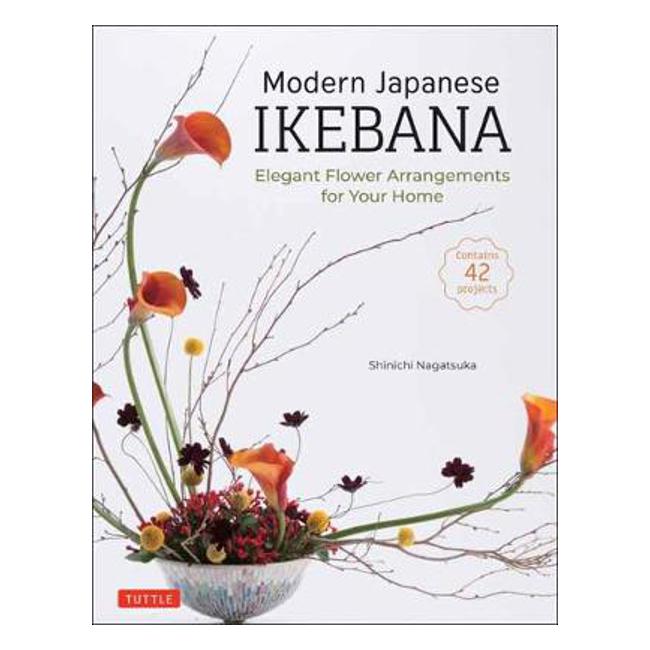 Modern Japanese Ikebana: Elegant Flower Arrangements for Your Home (Contains 42 Projects)-Marston Moor