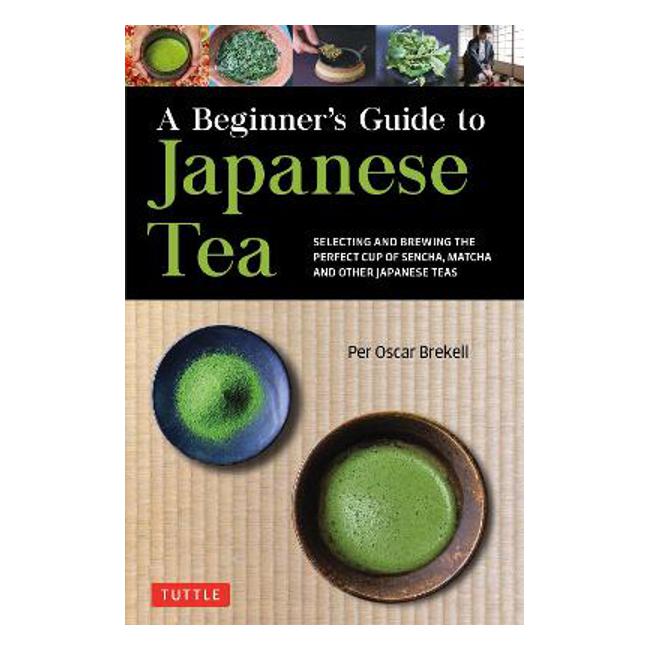 Beginner's Guide to Japanese Tea - Per Oscar Brekell