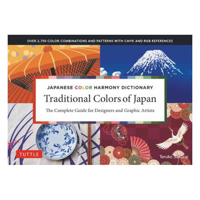 Japanese Color Harmony Dictionary: Traditional Colors - Teruko Sakurai