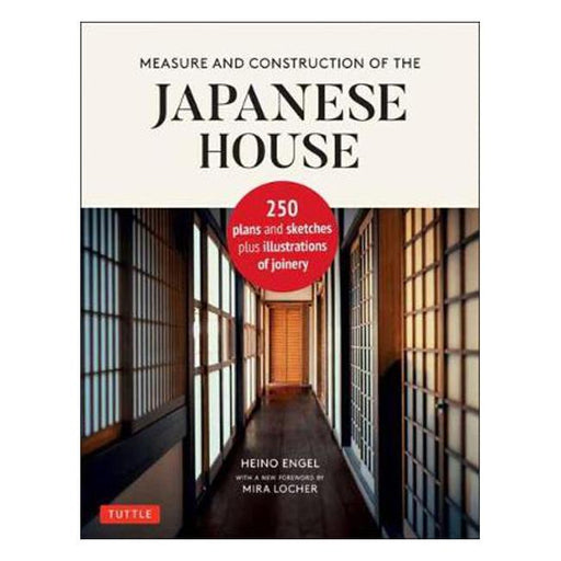 Measure and Construction of the Japanese House: 250 Plans and Sketches Plus Illustrations of Joinery-Marston Moor