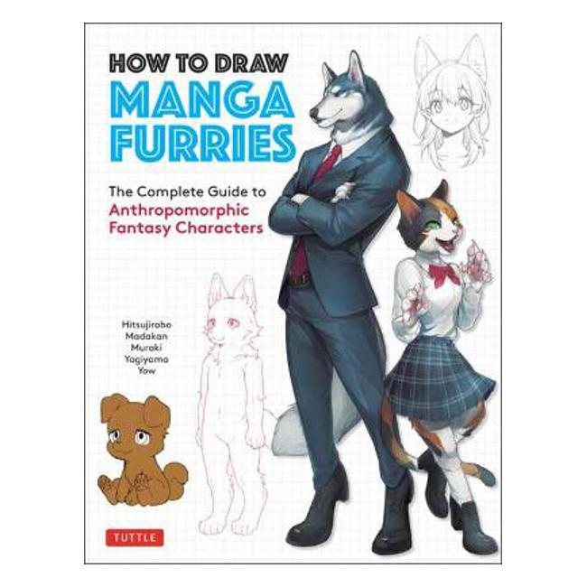 How to Draw Manga Furries: The Complete Guide to Anthropomorphic Fantasy Characters (750 illustrations) - Hitsujirobo