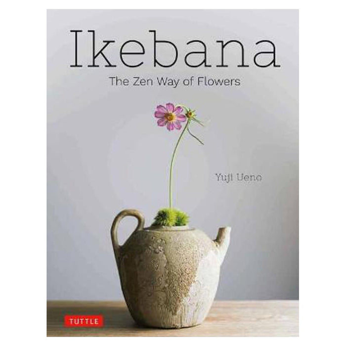 Ikebana: The Zen Way of Flowers