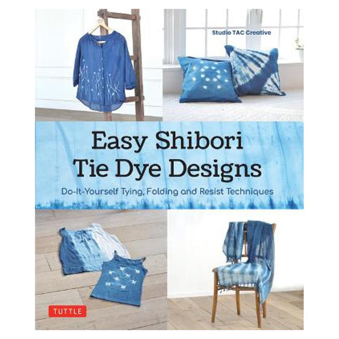 Easy Shibori Tie Dye Techniques
