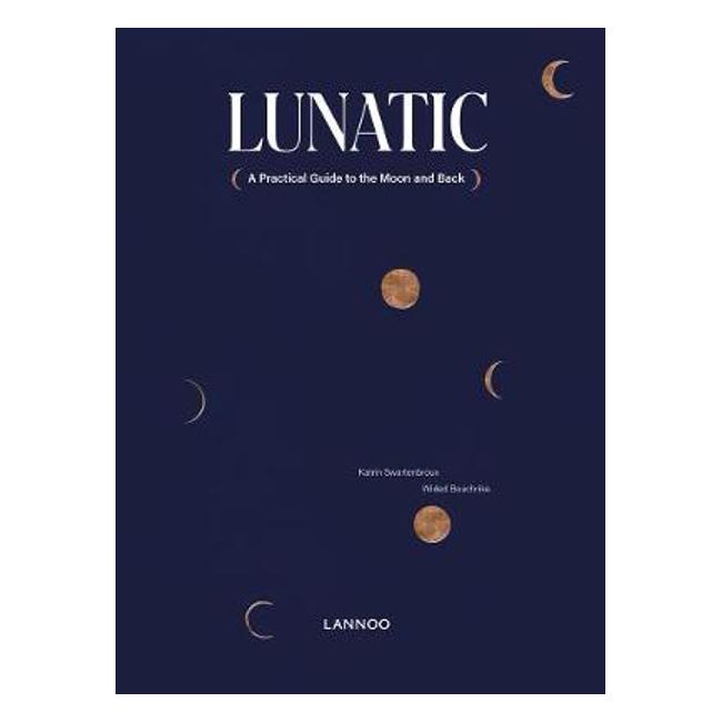 Lunatic: A Reasonable Guide to the Moon and Back-Marston Moor