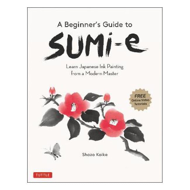 A Beginner's Guide to Sumi-e: Learn Japanese Ink Painting from a Modern Master (Online Video Tutorials) - Shozo Koike