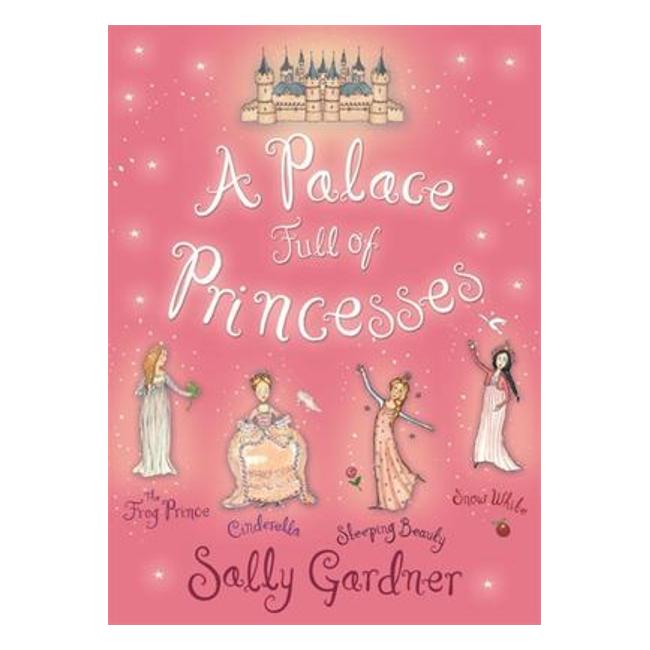 A Palace Full Of Princesses: Four Favourite Early Reader Stories - Sally Gardner