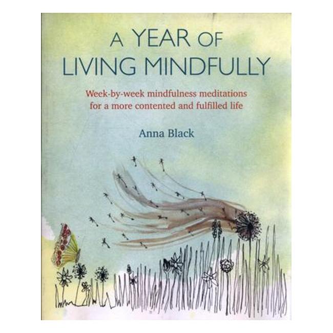 A Year Of Living Mindfully - Anna Black