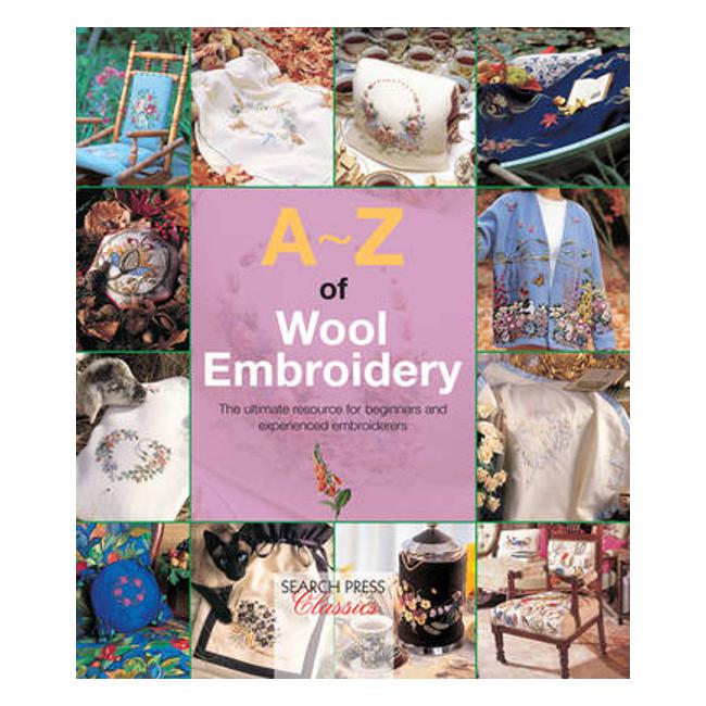 A-Z of Wool Embroidery: The Ultimate Resource for Beginners and Experienced Embroiderers - Country Bumpkin Publications