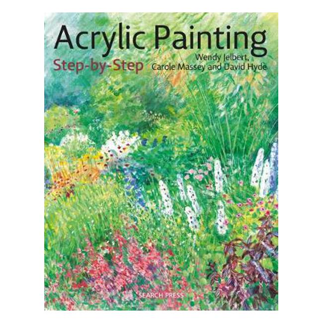 Acrylic Painting Step-by-Step - Wendy Jelbert