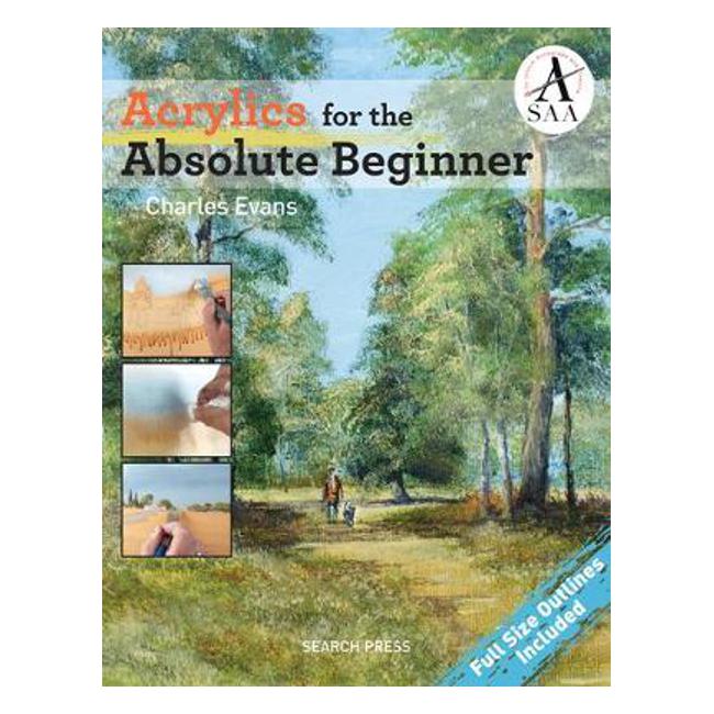 Acrylics for the Absolute Beginner - Charles Evans