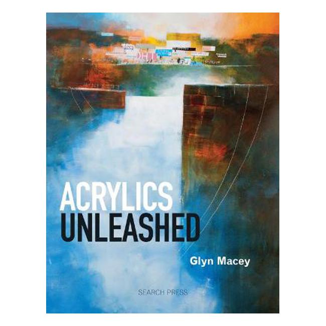 Acrylics Unleashed - Glyn Macey