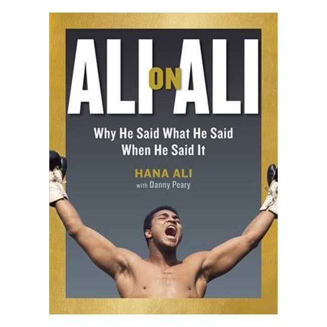 Ali On Ali: Why He Said What He Said When He Said It - Hana Ali (With Danny Peary)