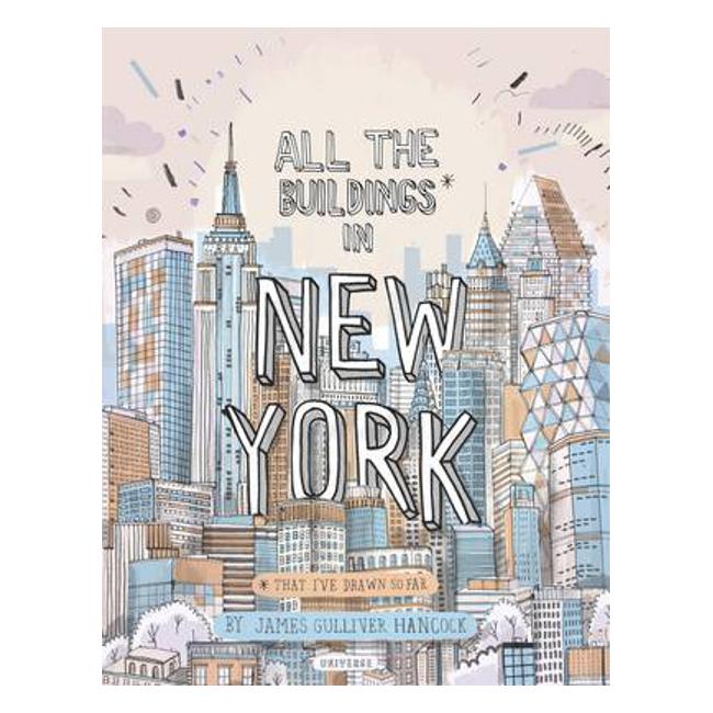 All the Buildings in New York: That I've Drawn So Far - James Gulliver Hancock
