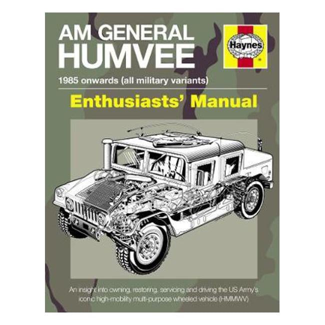 Am General Humvee Manual: The US Army's iconic high-mobility multi-purpose wheeled vehicle (HMMWV) - Pat Ware