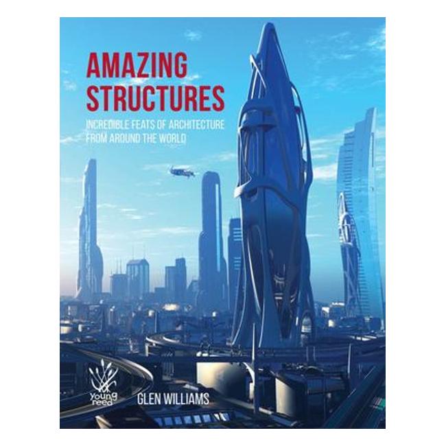 Amazing Structures Of The World - Glen Williams