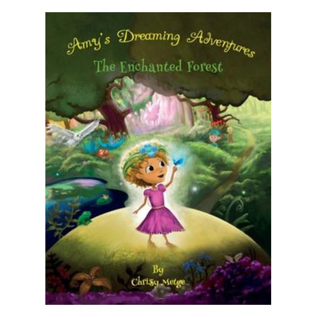 Amy'S Dreaming Adventures: The Enchanted Forest - Metge Chrissy