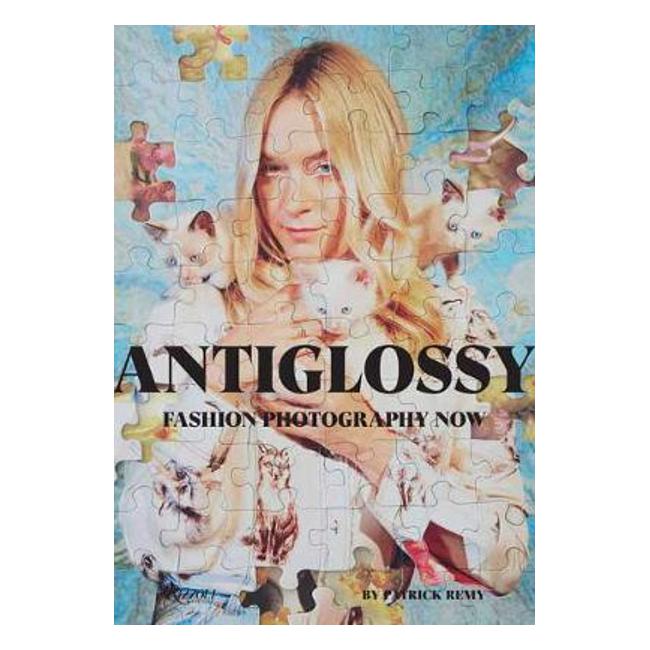 Anti-Glossy: Fashion Photography Now - Patrick Remy
