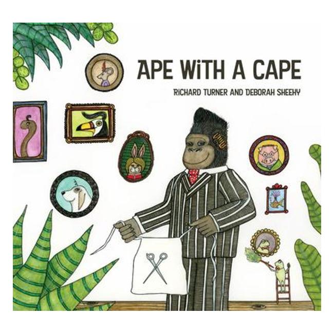 Ape With A Cape - Deborah Sheehy (Illustrator); Richard Turner