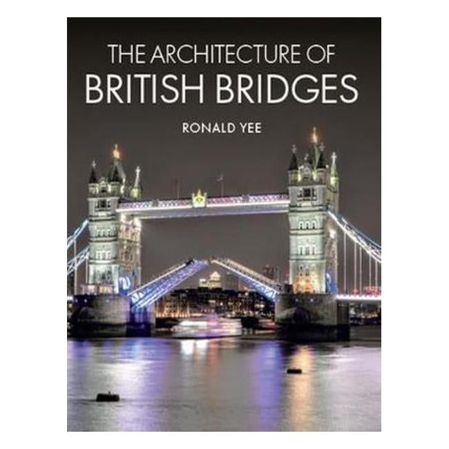 Architecture Of British Bridges - Ronald Yee