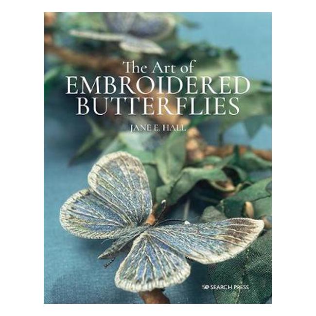 Art of Embroidered Butterflies (paperback edition) - Jane E. Hall