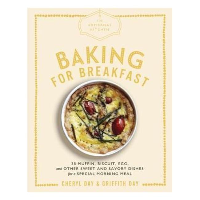 Artisanal Kitchen: Baking For Breakfast - Day Cheryl & Day Griffith
