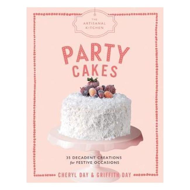 Artisanal Kitchen: Party Cakes - Day Cheryl & Day Griffith