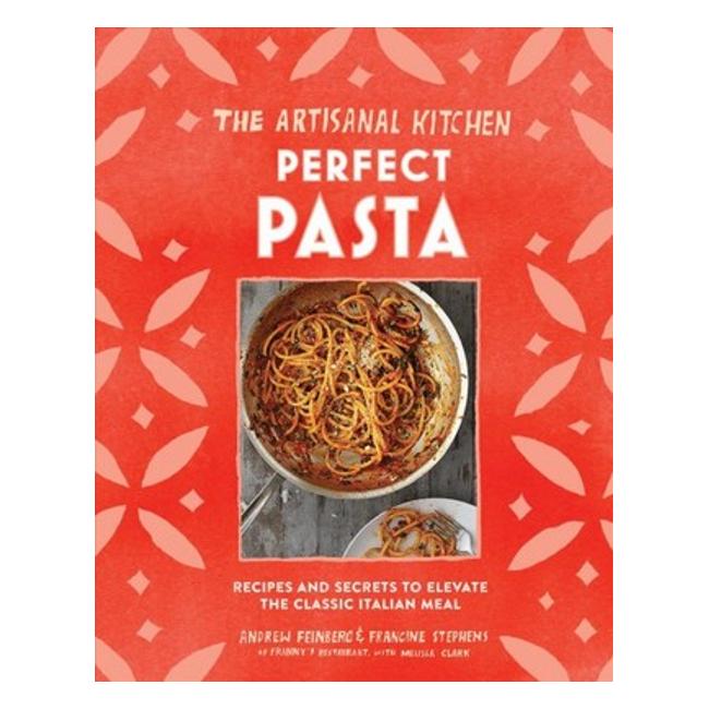 Artisanal Kitchen : Perfect Pasta: Recipes And Secrets To Elevate The Classic  Italian Meal' - Melissa Francine; Clark Andrew; Stephens Feinberg