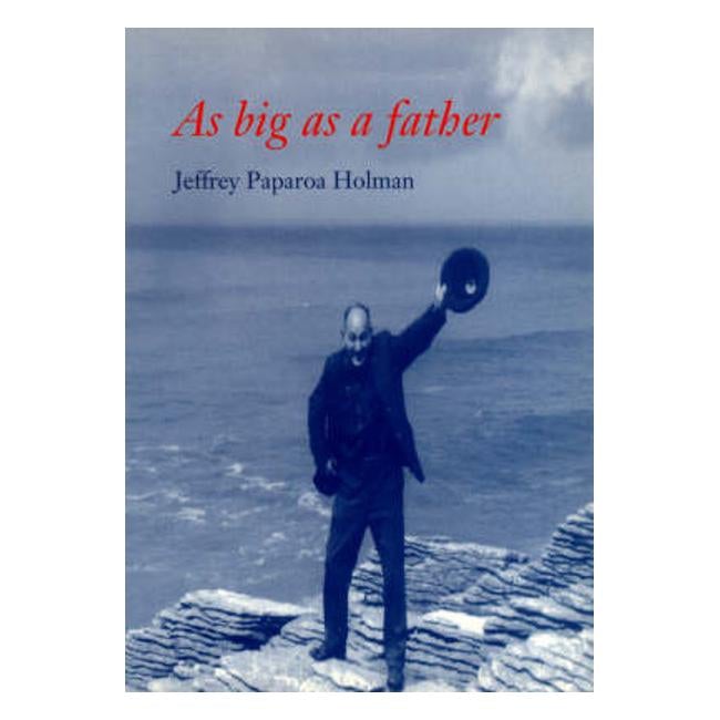 As Big As A Father - Jeffrey Paparoa Holman