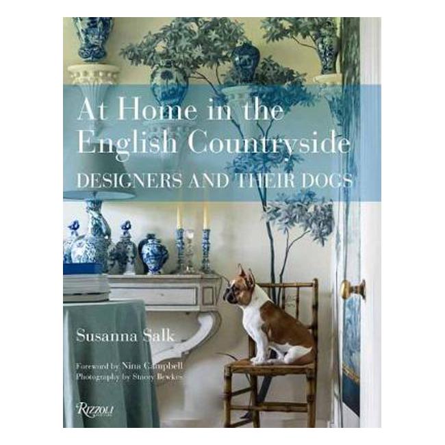At Home in the English Countryside: Designers and Their Dogs - Susanna Salk
