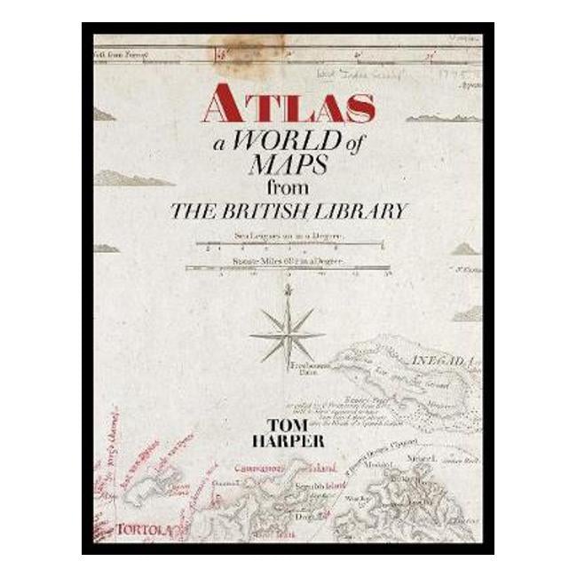 Atlas: A World of Maps from the British Library - Tom Harper