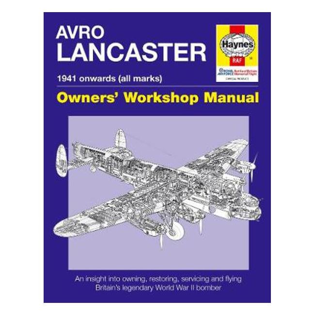 Avro Lancaster Owners' Workshop Manual: 1941 onwards (all marks) - Paul Blackah, Mbe