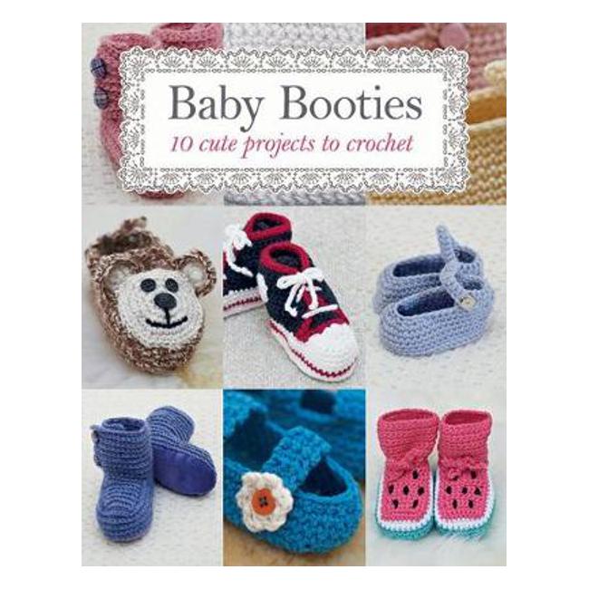 Baby Booties: 10 Cute Projects to Crochet - Susie Johns